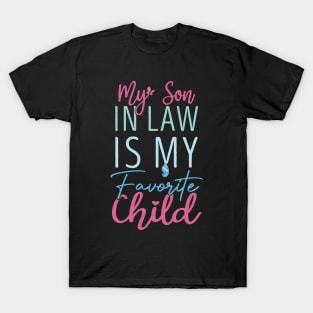 Funny Family Humor My Favorite Child is My Son In Law T-Shirt